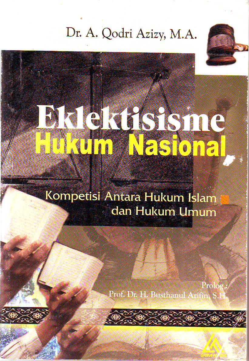 Elektisisme Hukum Nasional : Kompetisi Hukum Islam dan Hukum Umum